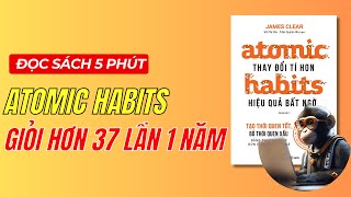 Giỏi Hơn 37 Lần 1 Năm  Tóm Tắt Sách Atomic Habits  Hắc Tinh Tinh [upl. by Fretwell]