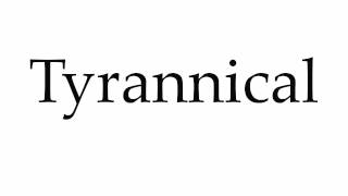 How to Pronounce Tyrannical [upl. by Hayse988]