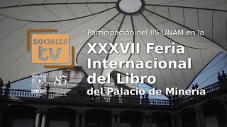 Participación del IISUNAM en la XXXVII Feria Internacional del Libro del Palacio de Mineria [upl. by Attelrak709]