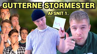 GUTTERNE STORMESTER  Afsnit 1 [upl. by Schuster]