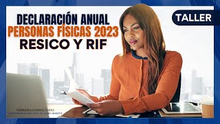 Taller Declaración Anual Personas Físicas 2023 Incluye RESICO y RIF [upl. by Eendyc]