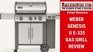 Weber Genesis II E335 Gas Grill Review  Part 1 Virtual Showroom [upl. by Esoryram846]