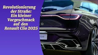 Revolutionierung der Straße Ein kleiner Vorgeschmack auf den Renault Clio 2025 [upl. by Oznecniv]