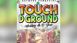 Raymond Ramnarine  Touch D Ground Chutney Soca 2024 The Wedding Ah the Year [upl. by Ydnolem]