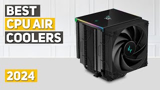 Best CPU Air Cooler 2024  Top 5 Best CPU Air Coolers 2024 [upl. by Brightman]