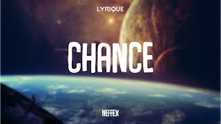 NEFFEX  Chance Lyrics [upl. by Parrnell]