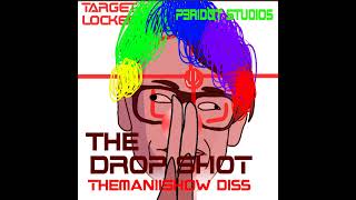 The Drop Shot Mannii Show Diss [upl. by Lered388]