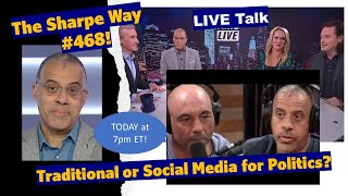 Sharpe Way  468 Traditional or Social Media for Politics LIVE talk [upl. by Culosio952]