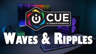 Corsair iCUE Waves amp Ripples  iCUE Tutorials Part Four [upl. by Eiramnwad]