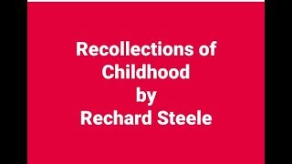 Recollections of Childhood by Rechard Steele summary and analysis by Best Tutor [upl. by Barger]