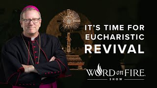 It’s Time for Eucharistic Revival [upl. by Broddy]