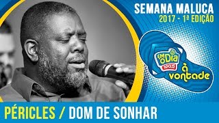 Dom de Sonhar  Péricles Semana Maluca 2017 [upl. by Annek]