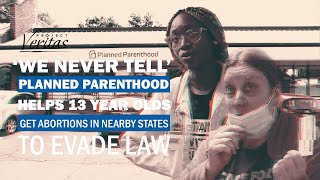 ‘WE NEVER TELL’ Planned Parenthood Helps 13 Year Olds Get Abortions in Nearby States to Evade Law [upl. by Inavihs]