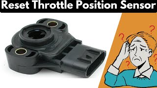 How To Reset a Throttle Position Sensor [upl. by Thadeus]