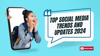 Top Social Media Trends and Updates 2024 [upl. by Arette443]