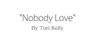 Nobody Love  Tori Kelly Lyrics [upl. by Odlaniger]