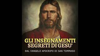 Gli Insegnamenti SEGRETI di GESU  Dal Vangelo Apocrifo di San Tommaso [upl. by Otis687]