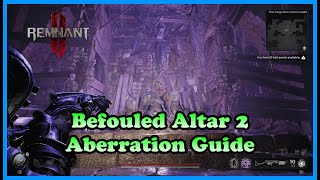 Remnant 2 The Awakened King DLC Befouled Altar 2 Aberration guide [upl. by Eidnas]