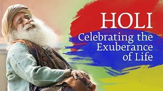 Holi  Celebrating the Exuberance of Life  Sadhguru [upl. by Yennor]