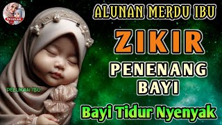 SUARA MERDU IBU👶 Dzikir Penidur Bayi  Dzikir Agar Bayi Tidur Nyenyak 30 [upl. by Cristi]