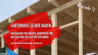 DIY Gartenhaus selber bauen Ep 11  Dachbalken und OSB Platten [upl. by Torosian]