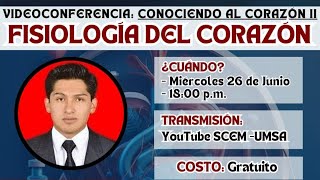 VIDEOCONFERENCIA CONOCIENDO AL CORAZÓN II  FISIOLOGÍA DEL CORAZÓN [upl. by Atteuqaj86]