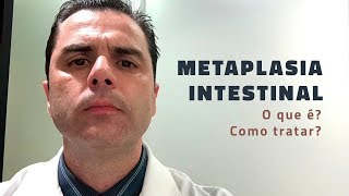 Metaplasia Intestinal O que é Como tratar [upl. by Sorrows156]