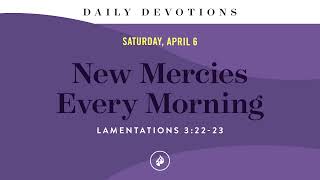 New Mercies Every Morning – Daily Devotional [upl. by Ayama]