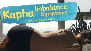 Kapha Imbalance Symptoms  How to Reduce Kapha [upl. by Bern]