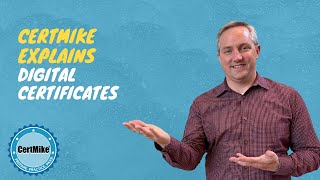 CertMike Explains Digital Certificates [upl. by Shirley358]