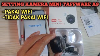 Cara setting kamera mini taffware A9 pakai wifi dan tanpa WiFi  Apk ftycampro [upl. by Wohlert]