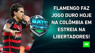 Flamengo ESTREIA HOJE na Libertadores Corinthians JOGA pela SulAmericana  BATEPRONTO [upl. by Cupo]