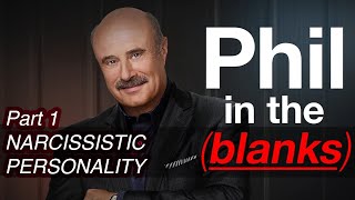 Phil in the Blanks Narcissistic Personality  Toxic Personalities in the Real World PART 1 [upl. by Arej133]