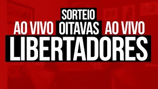 SORTEIO  OITAVAS  LIBERTADORES AO VIVO [upl. by Dnalsor]