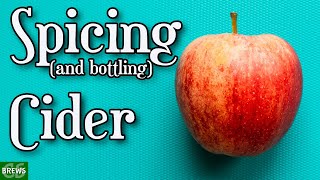 Spicing Spiced Cider and Bottling for natural carbonation How to Bottle Carbonate [upl. by Sosanna]