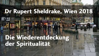 Die Wiederentdeckung der Spiritualität Rupert Sheldrake Wien 2018 [upl. by Uda484]