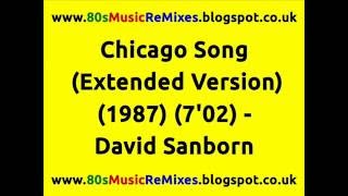 Chicago Song Extended Version  David Sanborn  80s Club Mixes  80s Club Music  80s Dance Music [upl. by Socrates]