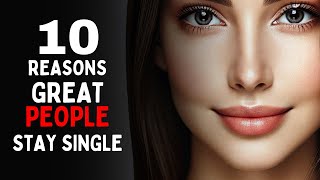 10 REASONS Great People Stay Single [upl. by Nolaf]