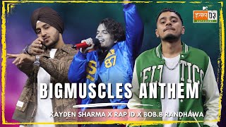 BigMuscles Anthem  Kayden Sharma Rap ID BobB Randhawa  MTV Hustle 03 REPRESENT [upl. by Anirdna]