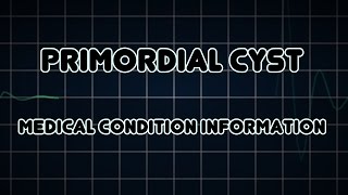 Primordial cyst Medical Condition [upl. by Odranar]