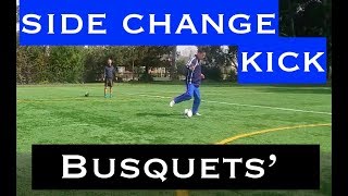 Learn How to do a Side Change Kick like Sergio Busquets  Soccer Tutorial [upl. by Gutow]