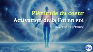 Méditation plénitude du cœur  activation de la foi en soi [upl. by Amadis]