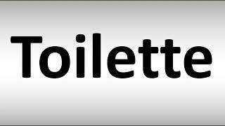 How to Pronounce Toilette [upl. by Ressay]