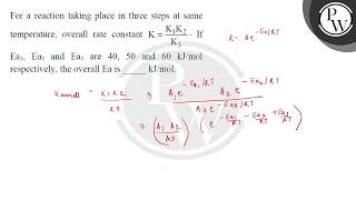 For a reaction taking place in three steps at same temperature overall rate constant KK1K2K3amps [upl. by Einaffyt843]