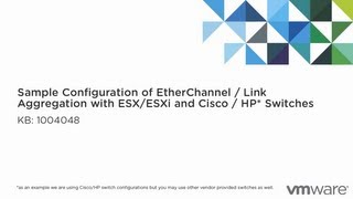 Sample configuration of EtherChannel LACP with ESXi and Cisco or HP switches [upl. by Eoin32]