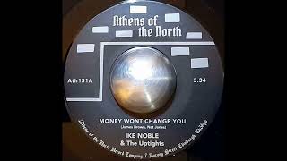 Ike Noble amp The Uptights  Money Wont Change You [upl. by Dlareg]