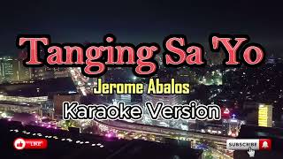 Tanging Sayo  Karaoke Jerome Abalos [upl. by Curkell857]