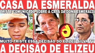 ðŸ˜­ðŸ‘ŒA TRISTE DECISÃƒO DE ELIZEU SILVA TV SOBRE A SITUAÃ‡ÃƒO DE DONA ESMERALDA VÃŠM ATONA AGORA [upl. by Eisak247]