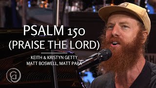 Psalm 150 Praise the Lord Live from Sing 21  Keith amp Kristyn Getty Matt Papa Matt Boswell [upl. by Nevaeh]