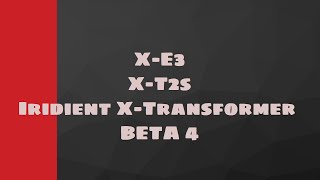 XE3 XT2S et Iridient XTransformer Beta 4 [upl. by Wallis]